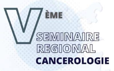 Vème Séminaire Régional de Cancérologie