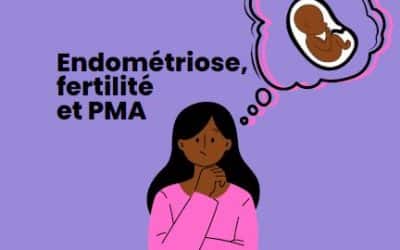 Endométriose, fertilité et PMA